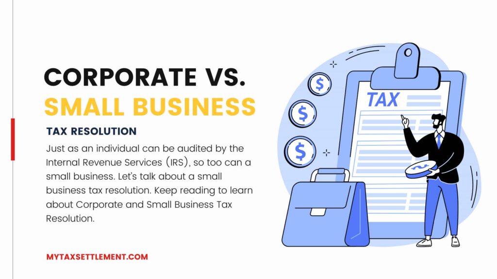 CORPORATE VS. SMALL BUSINESS TAX RESOLUTION